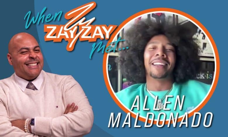 When Zay Zay Met... Allen Maldonado