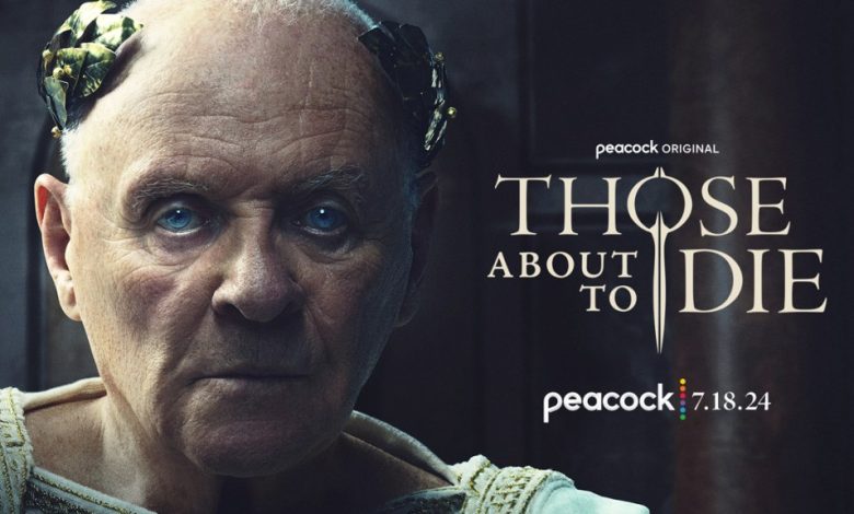Promotional graphic for the peacock original series "Those About To Die" featuring an elderly man in Roman-style garb with a laurel crown, intense gaze, and a release date of 7