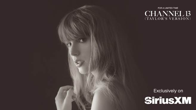 A promotional image featuring Taylor Swift in a monochrome profile, looking to the left with text overlay announcing "SiriusXM Introduces Limited-Time Taylor Swift Channel 13" and "exclusively