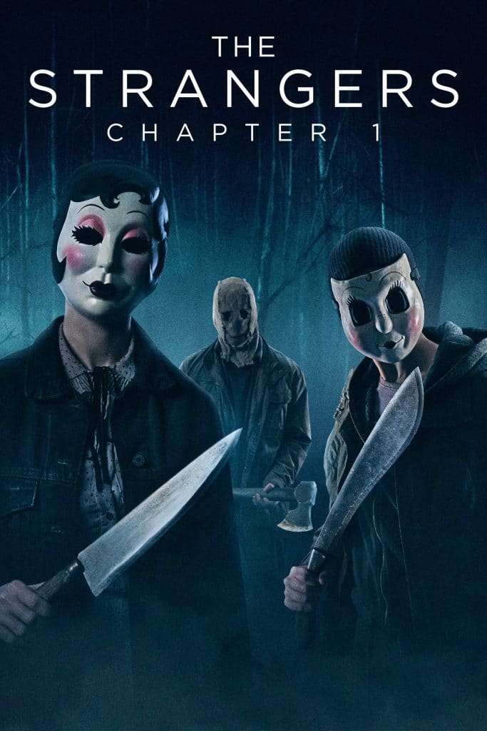 Poster for "The Strangers: Chapter 1" depicts three masked figures in a dark, eerie forest. The two in the foreground wear masks with exaggerated, grotesque features and hold large knives. A third figure in the background wears a simpler mask and wields an axe. The title is at the top.