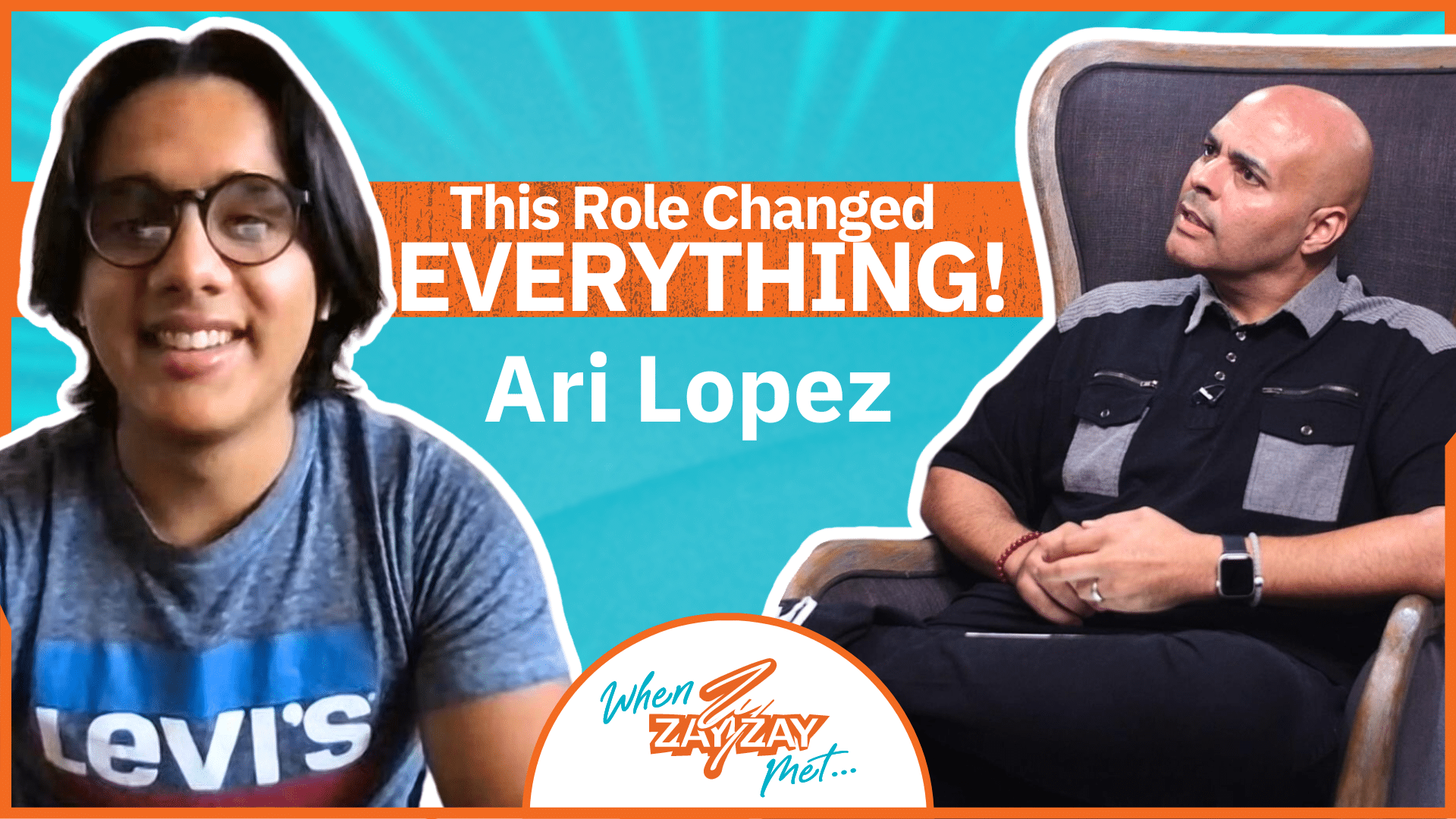 A promotional image for "When Zay Zay Met..." features Ari Lopez on the left, wearing glasses and a Levi's T-shirt, smiling. On the right, Zay Zay, in a black polo shirt and sitting on a chair, looks attentively at Ari. The text reads, "This Role Changed EVERYTHING! Ari Lopez.