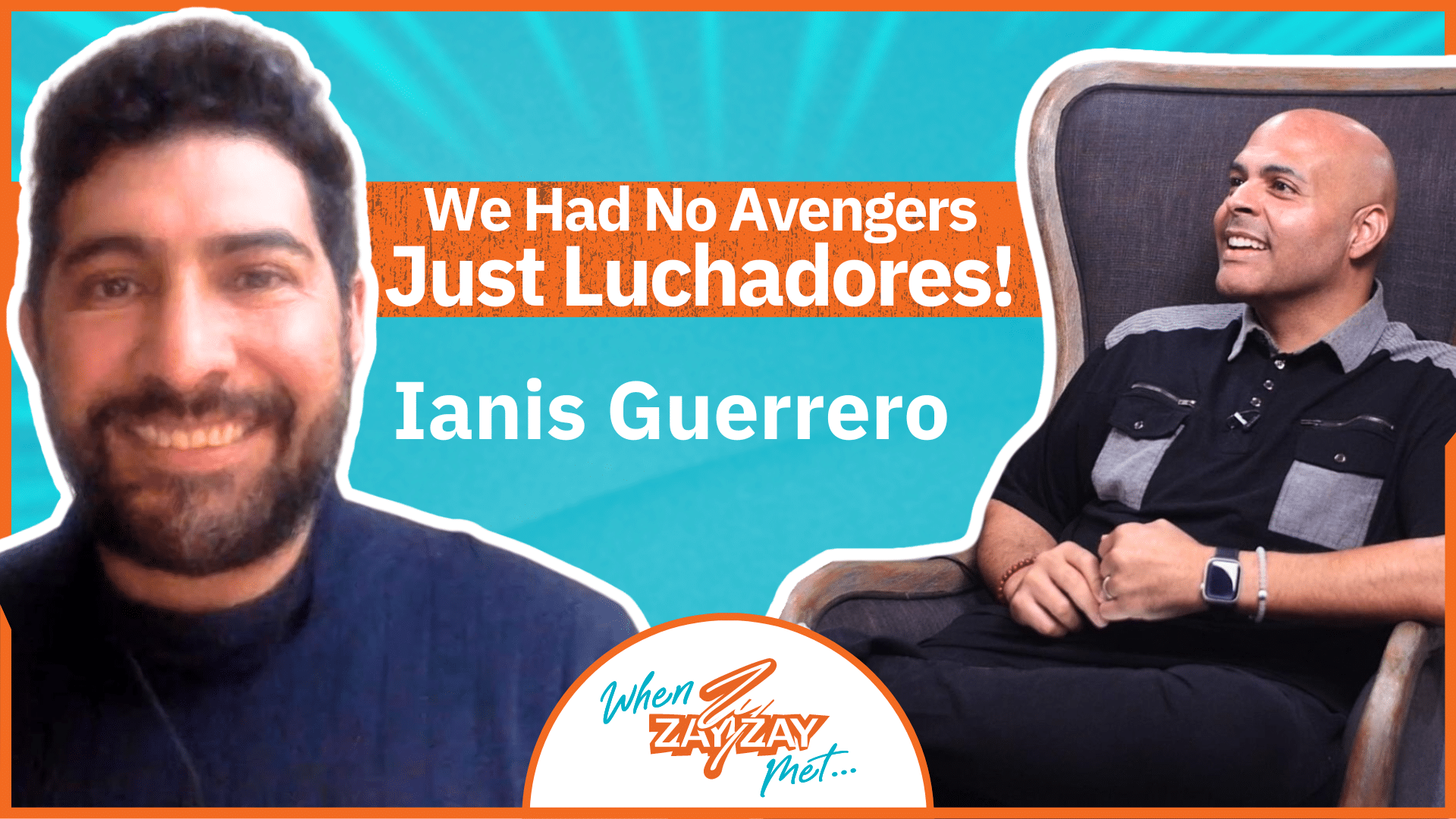 A YouTube thumbnail featuring two men. The man on the left has dark hair and a beard, smiling at the camera, while the man on the right, bald and seated in a chair, appears mid-conversation. The text reads "We Had No Avengers, Just Luchadores! Ianis Guerrero." The bottom text says, "When Zay Zay Met...