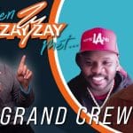 When Zay Zay Met...Grand Crew