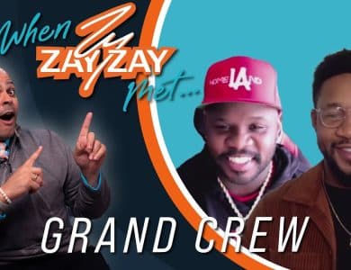 When Zay Zay Met...Grand Crew
